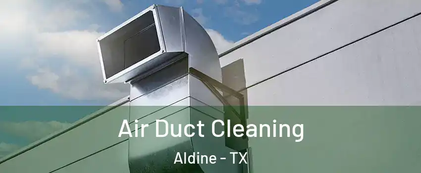  Air Duct Cleaning Aldine - TX