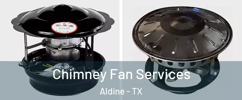  Chimney Fan Services Aldine - TX