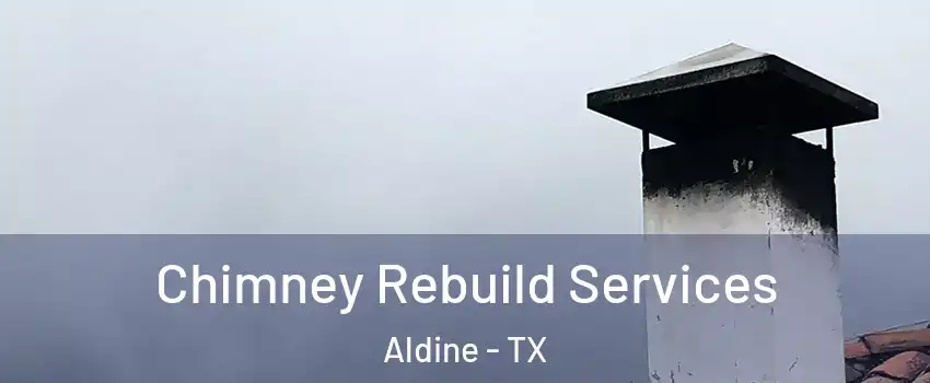  Chimney Rebuild Services Aldine - TX