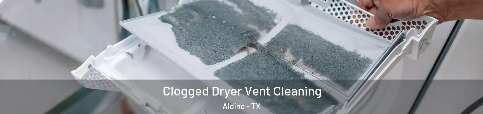  Clogged Dryer Vent Cleaning Aldine - TX