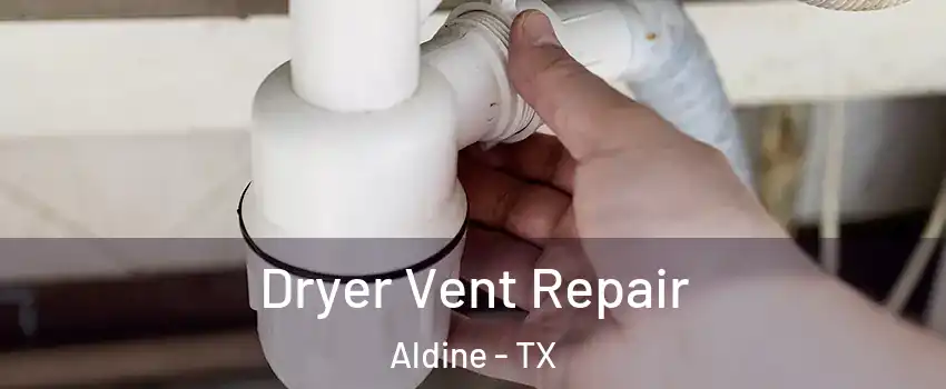  Dryer Vent Repair Aldine - TX