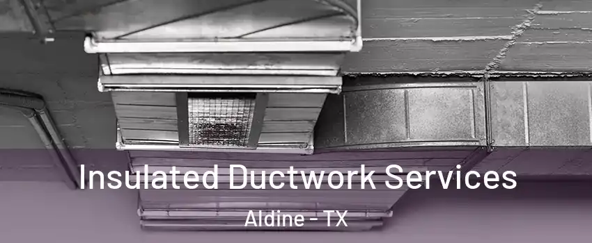 Insulated Ductwork Services Aldine - TX