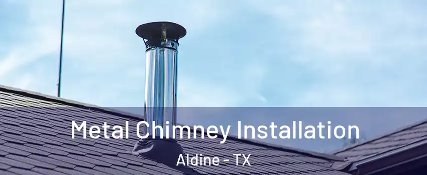  Metal Chimney Installation Aldine - TX
