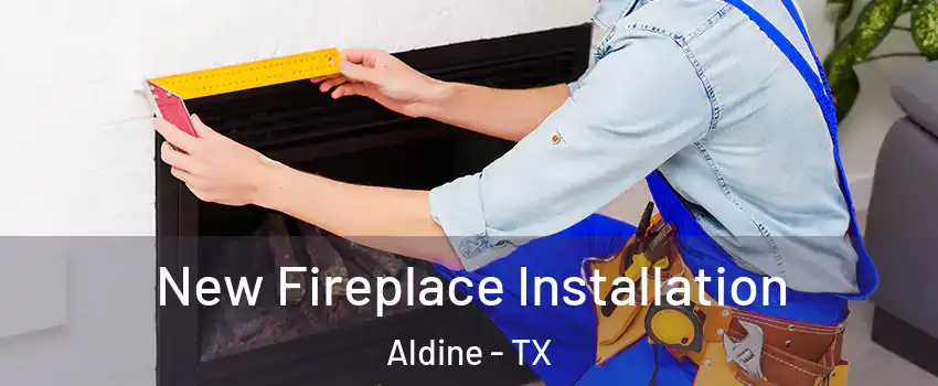  New Fireplace Installation Aldine - TX