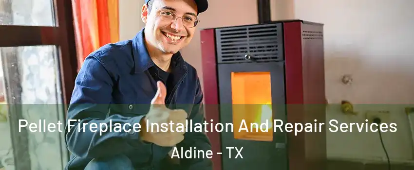 Pellet Fireplace Installation And Repair Services Aldine - TX