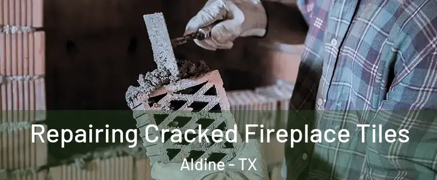  Repairing Cracked Fireplace Tiles Aldine - TX
