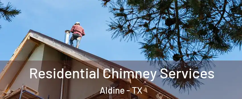  Residential Chimney Services Aldine - TX