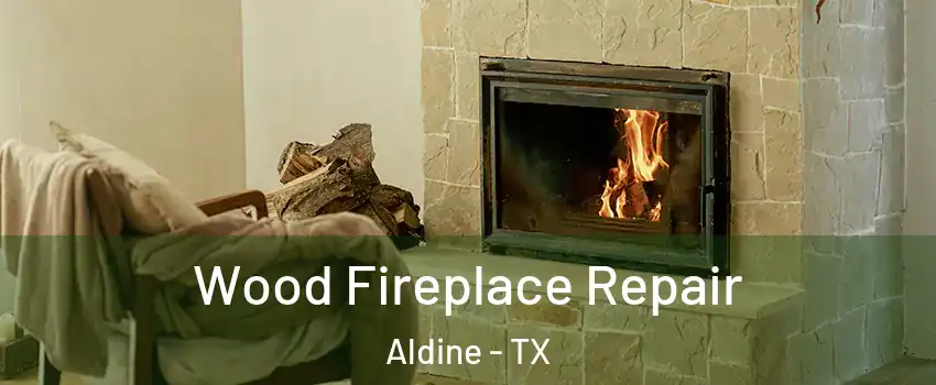  Wood Fireplace Repair Aldine - TX